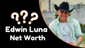 Edwin Luna Net Worth