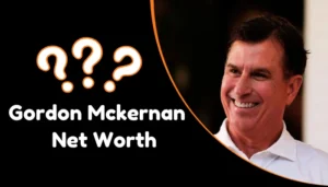 gordon mckernan net worth