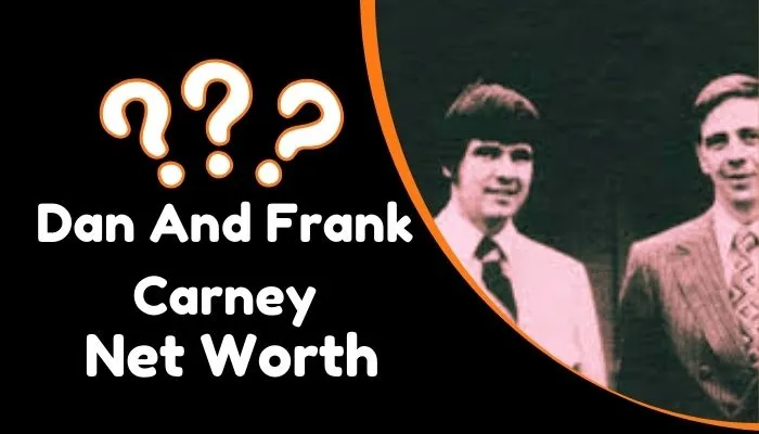 Dan And Frank Carney Net Worth